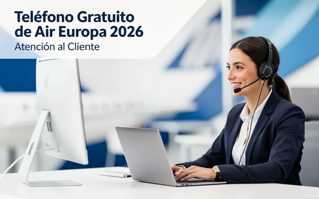 Teléfono Gratuito de Air Europa 2026 – Atención al Cliente