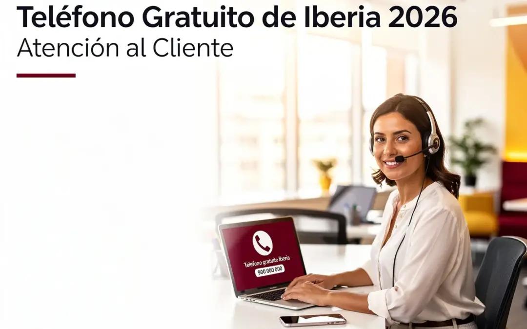 Teléfono Gratuito de Iberia 2026 – Atención al Cliente